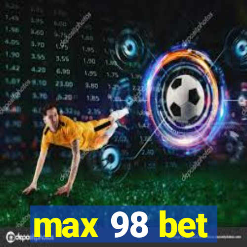 max 98 bet